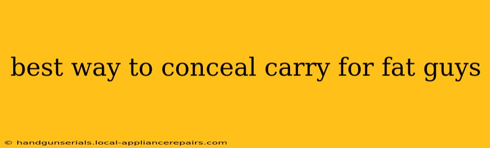 best way to conceal carry for fat guys