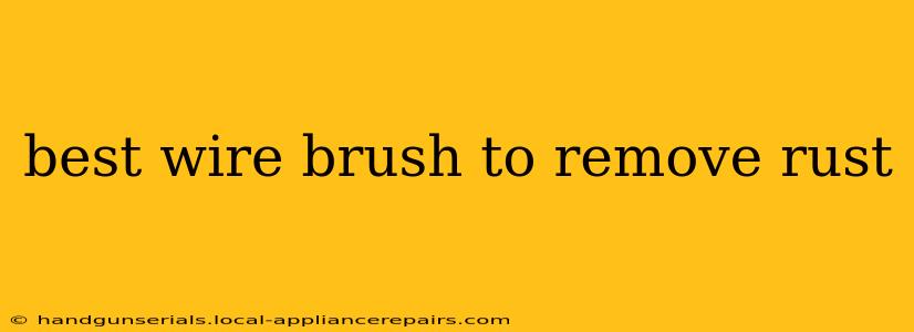 best wire brush to remove rust