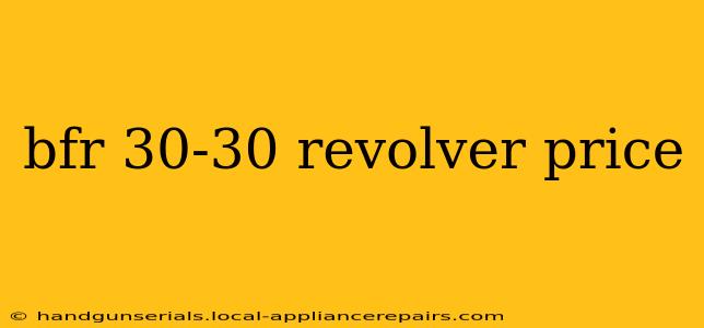 bfr 30-30 revolver price