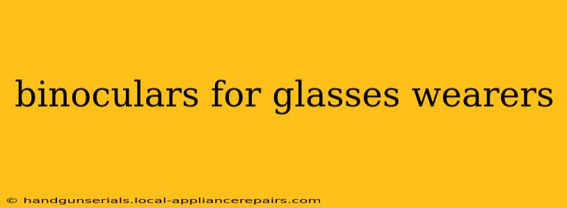 binoculars for glasses wearers