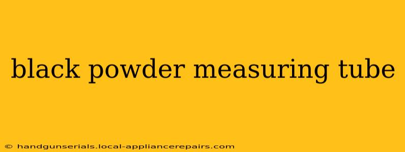 black powder measuring tube