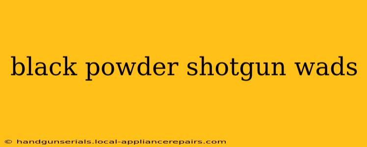 black powder shotgun wads