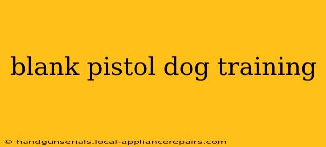 blank pistol dog training