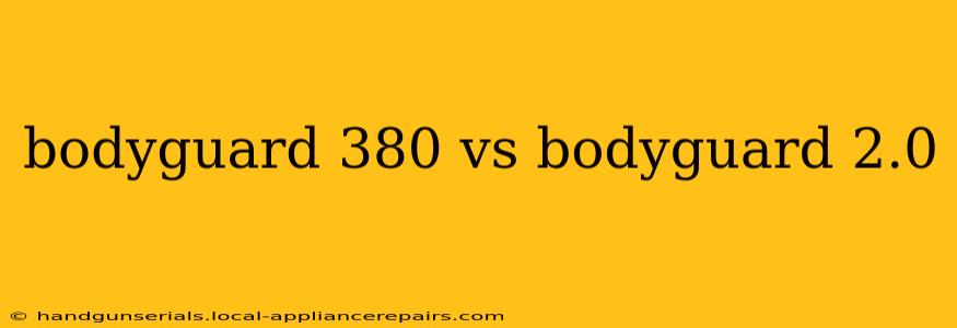 bodyguard 380 vs bodyguard 2.0