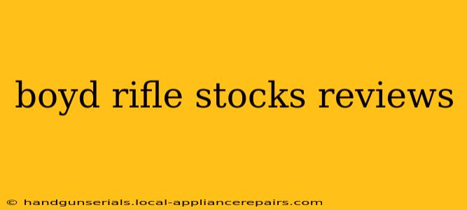 boyd rifle stocks reviews