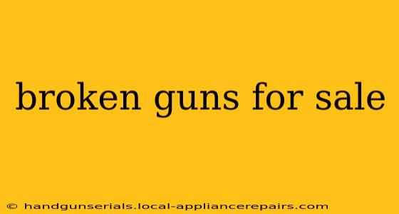 broken guns for sale