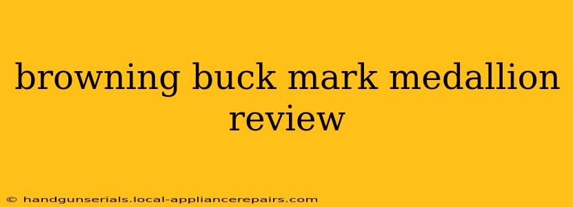 browning buck mark medallion review