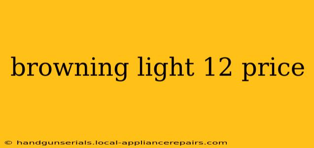 browning light 12 price