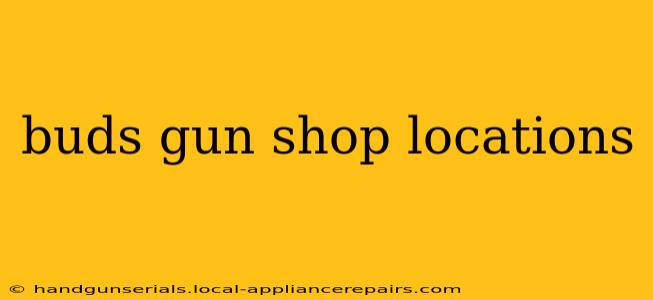 buds gun shop locations