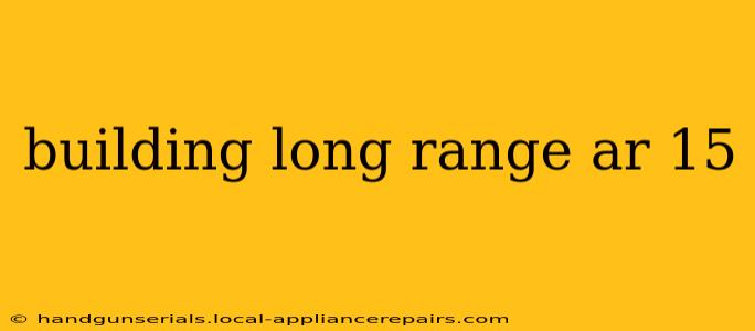 building long range ar 15