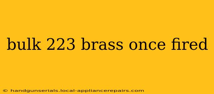 bulk 223 brass once fired