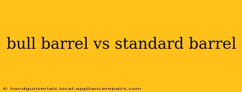 bull barrel vs standard barrel