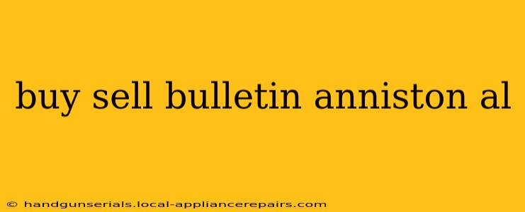 buy sell bulletin anniston al