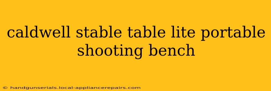 caldwell stable table lite portable shooting bench