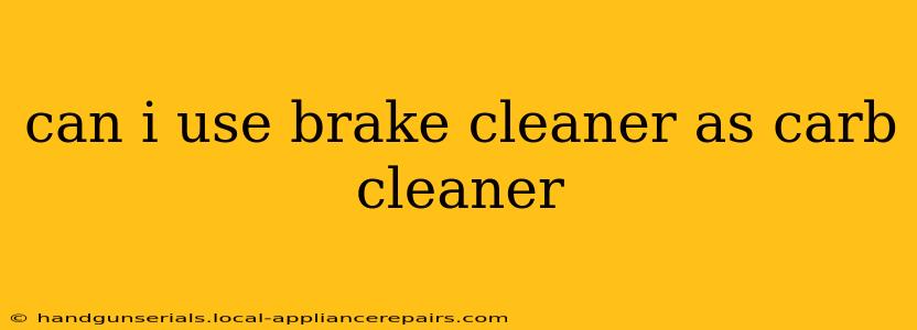 can i use brake cleaner as carb cleaner