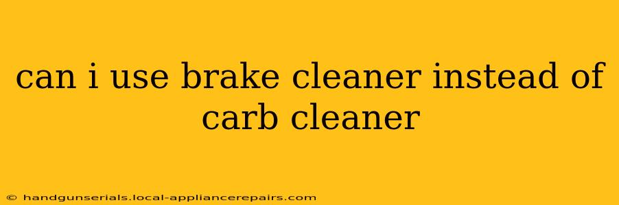 can i use brake cleaner instead of carb cleaner