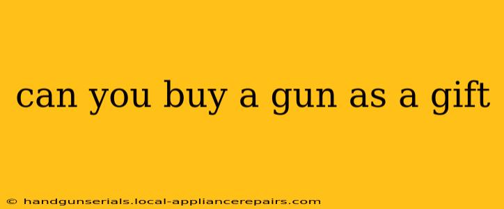 can you buy a gun as a gift