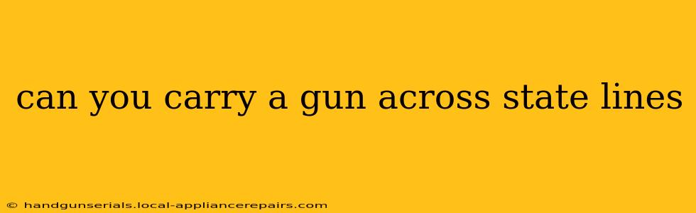 can you carry a gun across state lines