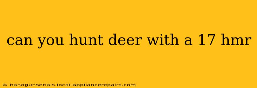 can you hunt deer with a 17 hmr