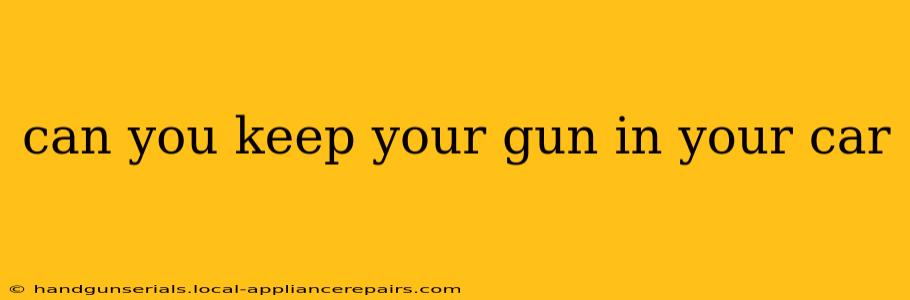 can you keep your gun in your car