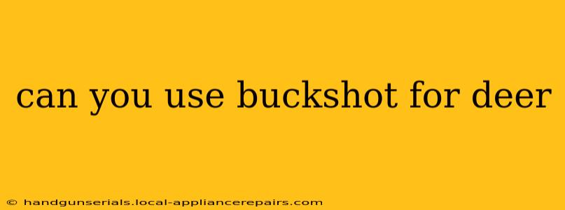 can you use buckshot for deer