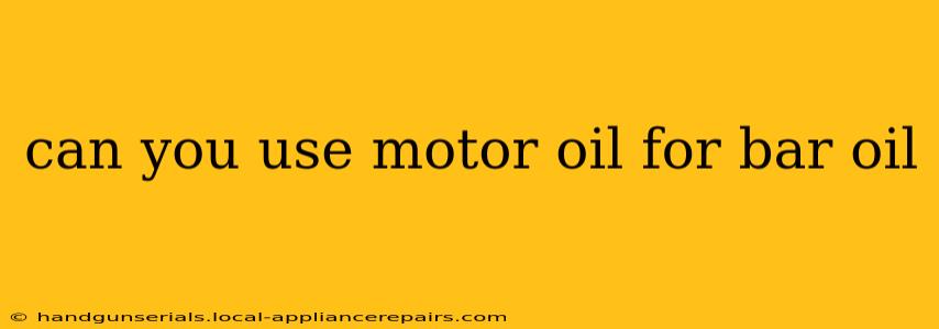 can you use motor oil for bar oil