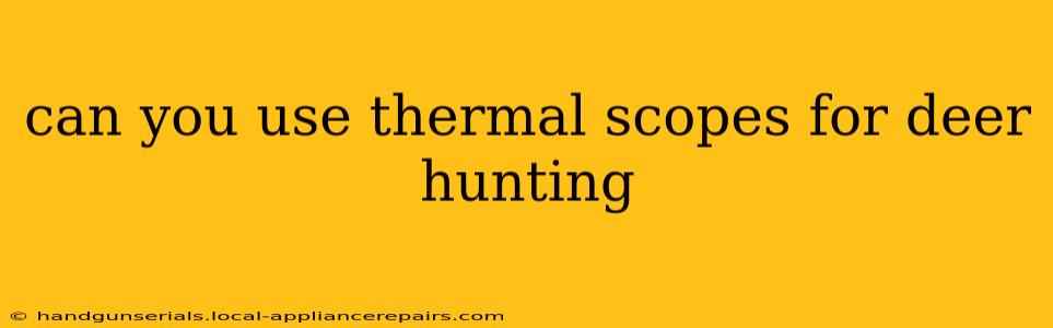 can you use thermal scopes for deer hunting