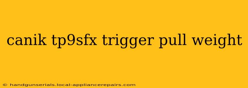 canik tp9sfx trigger pull weight