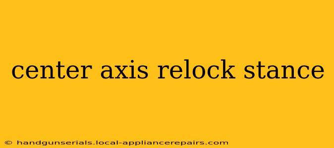 center axis relock stance