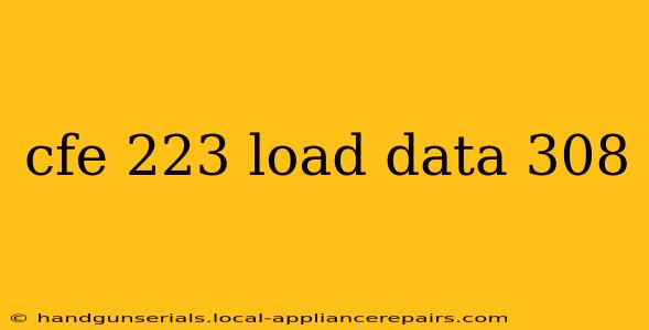 cfe 223 load data 308