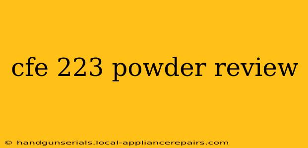 cfe 223 powder review