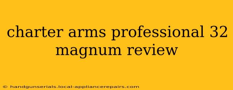 charter arms professional 32 magnum review