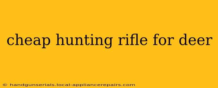 cheap hunting rifle for deer