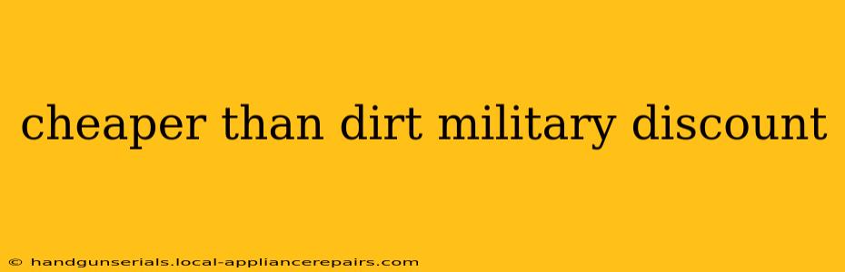 cheaper than dirt military discount