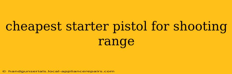 cheapest starter pistol for shooting range