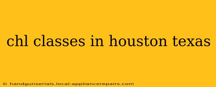 chl classes in houston texas