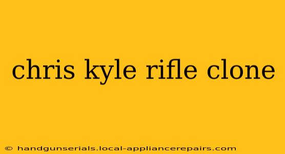 chris kyle rifle clone