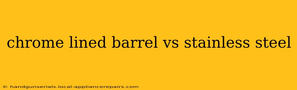 chrome lined barrel vs stainless steel