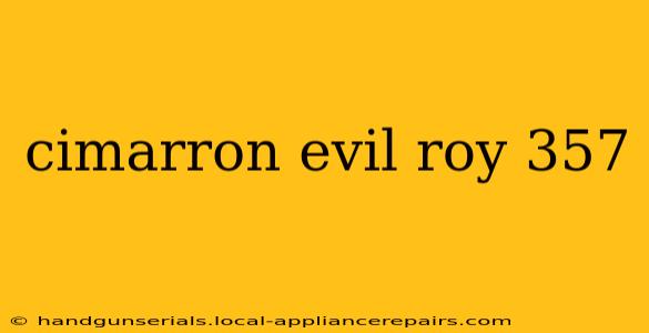 cimarron evil roy 357