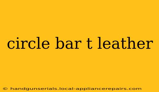 circle bar t leather