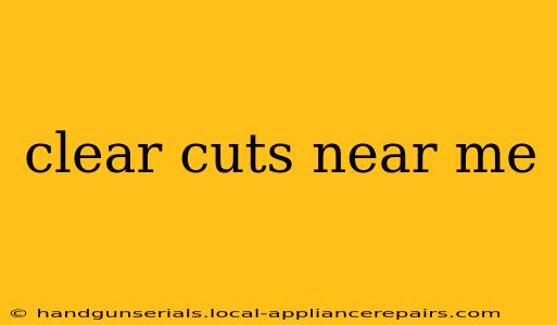 clear cuts near me