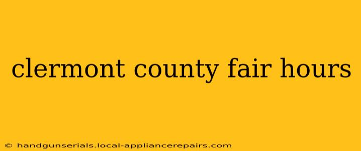 clermont county fair hours