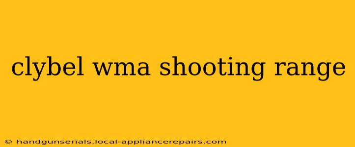 clybel wma shooting range