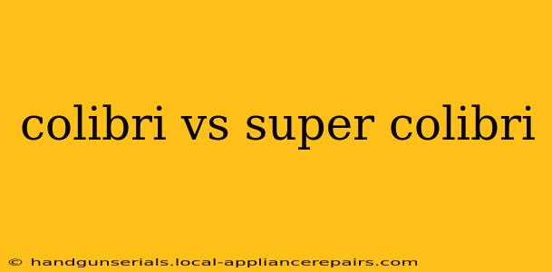 colibri vs super colibri