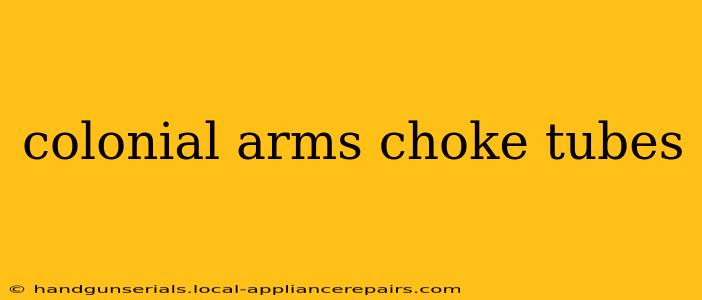 colonial arms choke tubes