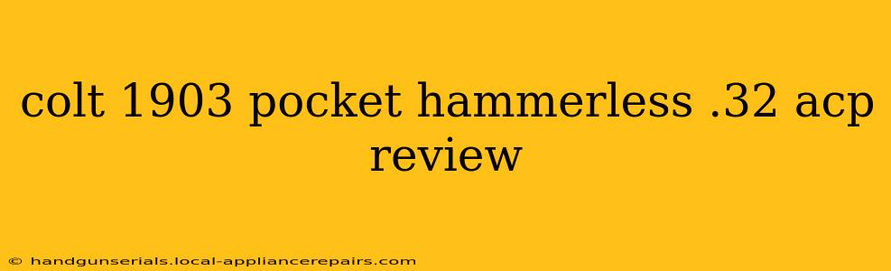 colt 1903 pocket hammerless .32 acp review