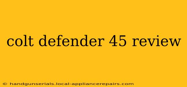 colt defender 45 review