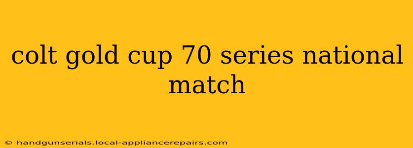 colt gold cup 70 series national match