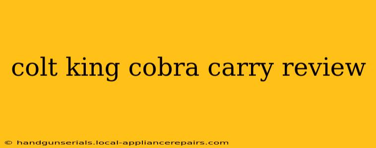 colt king cobra carry review