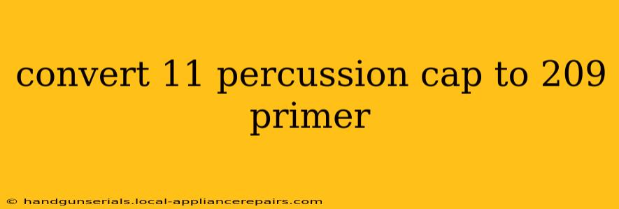 convert 11 percussion cap to 209 primer